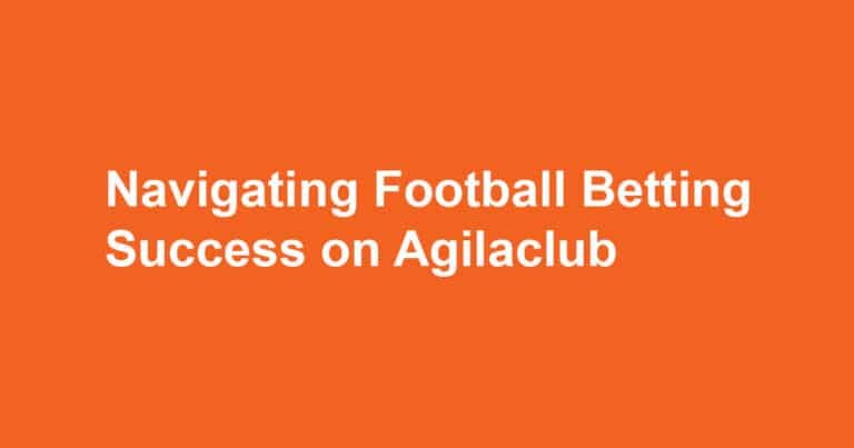 Navigating-Football-Betting-Success-on-Agilaclub